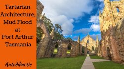 Tartarian Architecture - Mud Flood at Port Arthur Tasmania